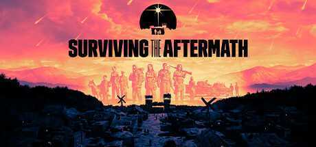 末日求生/Surviving the Aftermath（v1.25.0.2775—更新 新生DLC）