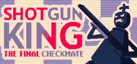 霰弹枪王：最后的将死/Shotgun King: The Final Checkmate