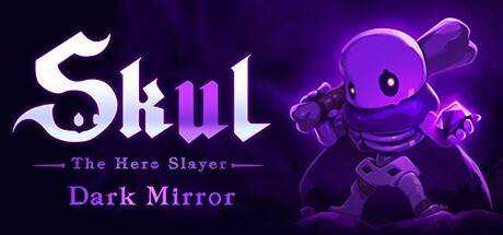 小骨：英雄杀手 Skul: The Hero Slayer v1.7.6 最新中文学习版 单机游戏 游戏下载【1.23G】