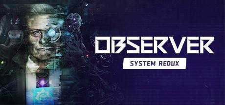 观察者:系统还原豪华版 Observer: System Redux – Deluxe Edition r24065 官方中文 GOG安装版【9.7G】