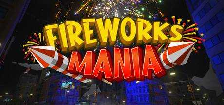 烟花模拟器 Fireworks Mania – An Explosive Simulator V2023.1.1 官方中文 解压即撸