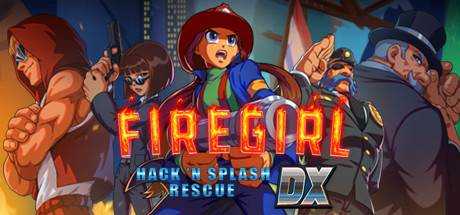 消防女孩：急救先锋DX Firegirl: Hack ‘n Splash Rescue DX Build.8986073 最新官方中文 解压即撸