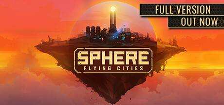 天球 -飞升之城 Sphere – Flying Cities v1.0.4官方中文学习版 解压即撸