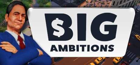 雄心壮志 Big Ambitions Build.12961907 官方中文 解压即撸【2G】