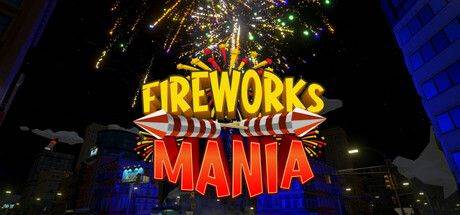 烟花模拟器 Fireworks Mania – An Explosive Simulator V2024.11.5 官方中文 解压即撸【400M】